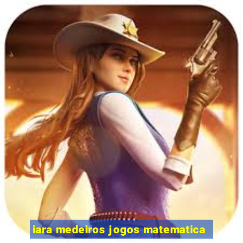 iara medeiros jogos matematica